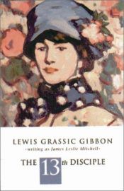 book cover of The 13th Disciple by Lewis Grassic Gibbon
