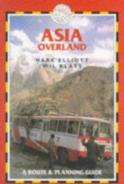 book cover of Asia Overland: A Route and Planning Guide (Trekking Guides) by Mark Elliot