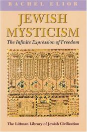 book cover of Jewish Mysticism: The Spiritual Quest for Freedom by Rachel Elior