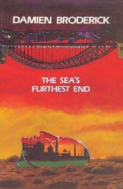book cover of The Sea's Furthest End by Damien Broderick