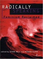 book cover of Radically speaking : feminism reclaimed by Diane Bell