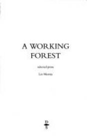 book cover of A working forest : selected prose by Les Murray