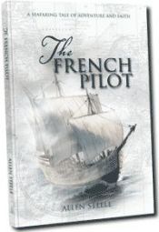 book cover of The French Pilot - A Seafaring Tale of Aventure and Faith by Allen Steele