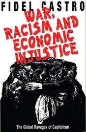 book cover of War, racism and economic injustice by Fidel Castro