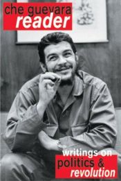 book cover of Che Guevara Reader: Writings on Politics and Revolution by Че Гевара