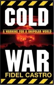 book cover of Cold war : warnings for a unipolar world by Fidel Castro