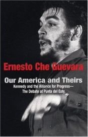 book cover of Our America and Theirs: Kennedy and the Alliance for Progress - The Debate on Free Trade (Che Guevara Publishing Project) by チェ・ゲバラ