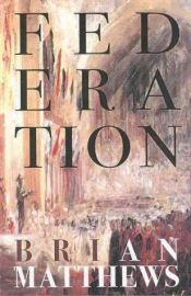 book cover of Federation by Brian Matthews