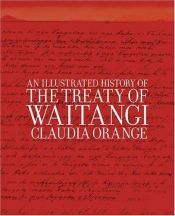 book cover of An illustrated history of the Treaty of Waitangi by Claudia Orange
