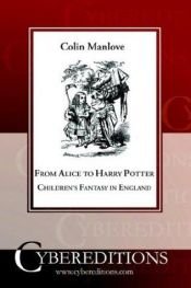 book cover of From Alice to Harry Potter: Children's Fantasy in England by Colin Manlove