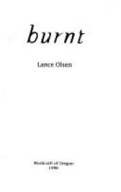 book cover of Burnt: A Novel (Wordcraft Speculative Writing Series, #14) by Lance Olsen