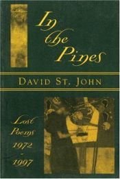 book cover of In the pines : lost poems, 1972-1997 by David St. John