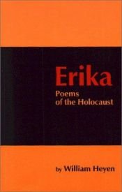 book cover of Erika, poems of the Holocaust by William Heyen