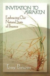 book cover of Invitation to Awaken: Embracing Our Natural State of Presence by Tony Parsons