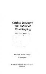 book cover of Critical juncture : the future of peacekeeping ; Worldwatch Paper 114 by Michael Renner