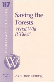 book cover of Saving the Forests: What Will It Take (Worldwatch Paper ; 117) by Alan Durning