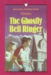 book cover of The Ghostly Bell Ringer: And Other Mysteries by Highlights for Children, Inc.