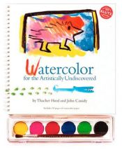 book cover of Watercolor: For the Artistically Undiscovered by Thacher Hurd