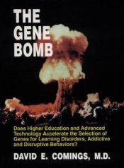 book cover of The Gene Bomb: Does Higher Education and Advanced Technology Accelerate the Selection of Genes for Learning Disorders, A by David E. Comings