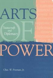 book cover of Arts of Power: Statecraft and Diplomacy by Chas. W. Freeman Jr.