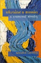 book cover of Ukraine & Russia a fraternal rivalry (SuDoc Y 3.P 31:2 UK 7 by Anatol Lieven