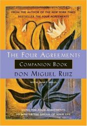 book cover of The Four agreements companion book : using the four agreements to master the dream of your life by Don Miguel Ruiz