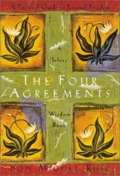 book cover of The four agreements : a practical guide to personal freedom by Don Miguel Ruiz|Janet Mills|Maud Séjournant