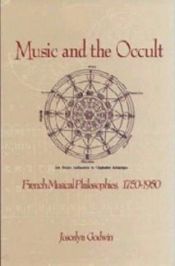 book cover of Music and the Occult: French Musical Philosophies, 1750-1950 (Eastman Studies in Music) by Joscelyn Godwin