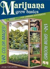 book cover of Marijuana Grow Basics: The Easy Guide for Cannabis Aficionados by Jorge Cervantes