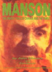 book cover of Manson: The Unholy Trail of Charlie and the Family by John Gilmore