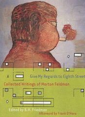 book cover of Give My Regards to Eighth Street: Collected Writings of Morton Feldman (Exact Change) by Morton Feldman