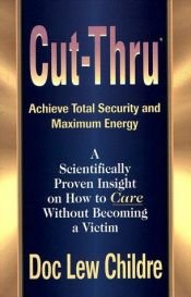 book cover of Cut-Thru: Achieve Total Security and Maximum Energy by Doc Childre