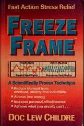 book cover of Freeze-Frame: Fast Action Stress Relief : A Scientifically Proven Technique by Doc Lew Childre