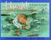 book cover of Hush! a Gaelic lullaby by Carole Gerber