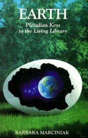 book cover of Earth : Pleiadian Keys to the Living Library by Barbara Marciniak