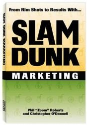 book cover of Slam Dunk Marketing -- From Rim Shots to Results by Phil Roberts