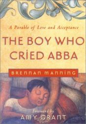 book cover of The boy who cried Abba by Brennan Manning