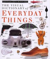 book cover of The Visual dictionary of everyday things by DK Publishing