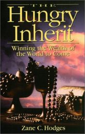 book cover of The Hungry Inherit : Winning the Wealth of the World to Come by Zane C. Hodges