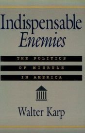 book cover of Indispensable Enemies by Walter Karp