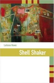 book cover of Shell Shaker by LeAnne Howe