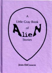 book cover of A Little Gray Book of Alien Stories by John DeChancie