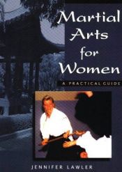 book cover of Martial arts for women : a practical guide by Jennifer Lawler