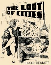 book cover of The Loot of the Cities by อาร์โนลด์ เบนเน็ตต์