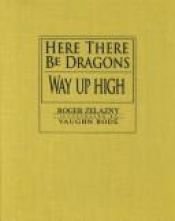book cover of Here There Be Dragons by Rodžers Zelaznijs
