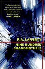 book cover of Nine Hundred Grandmothers by R. A. Lafferty