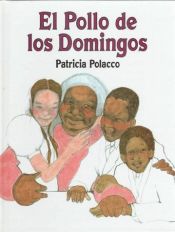 book cover of El Pollo De Los Domingos by Patricia Polacco