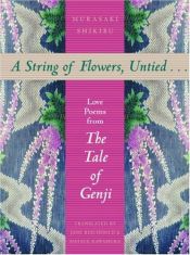 book cover of A string of flowers, untied-- : love poems from the Tale of Genji by Murasaki Šikibu