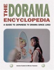 book cover of The Dorama Encyclopedia: A Guide to Japanese TV Drama Since 1953 by Jonathan Clements|Motoko Tamamuro