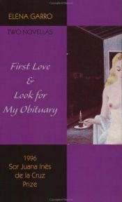 book cover of First Love & Look for My Obituary: Two Novellas by Elena Garro by Elena Garro